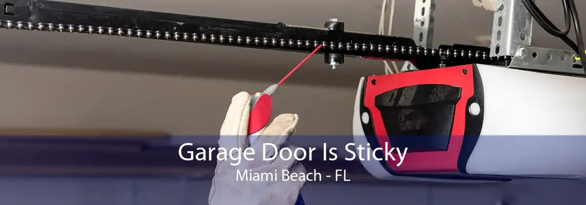 Garage Door Is Sticky Miami Beach - FL