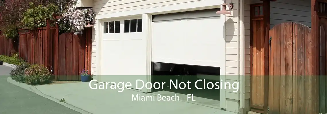 Garage Door Not Closing Miami Beach - FL