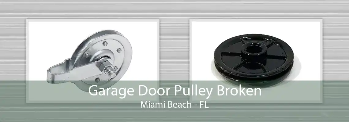 Garage Door Pulley Broken Miami Beach - FL