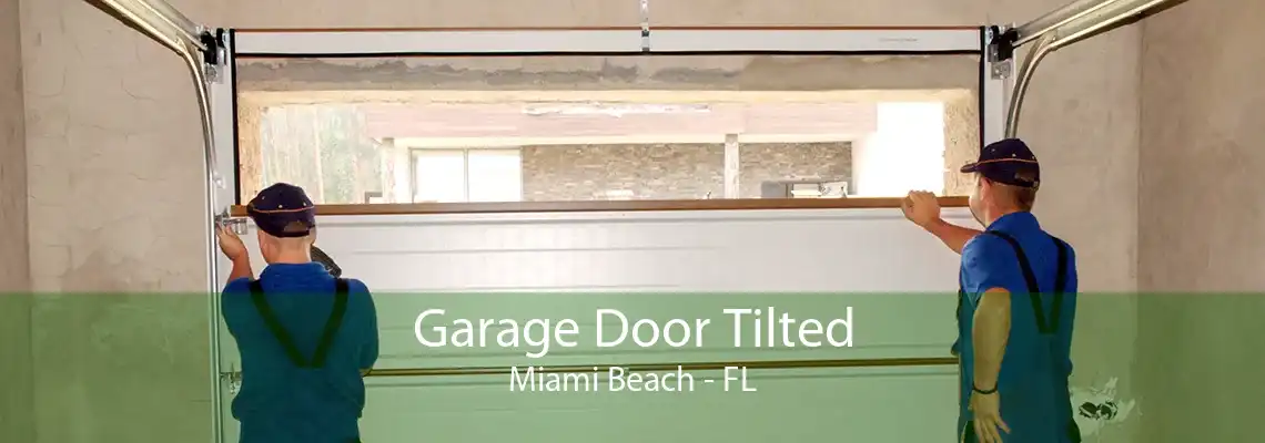 Garage Door Tilted Miami Beach - FL