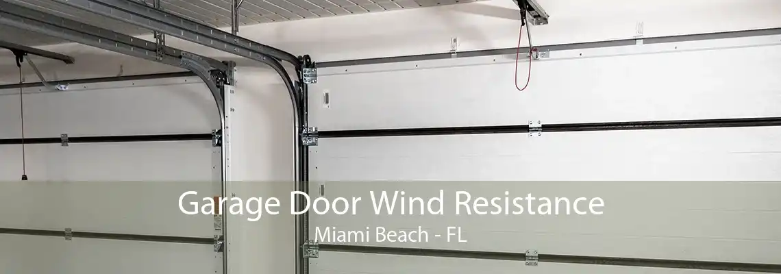 Garage Door Wind Resistance Miami Beach - FL