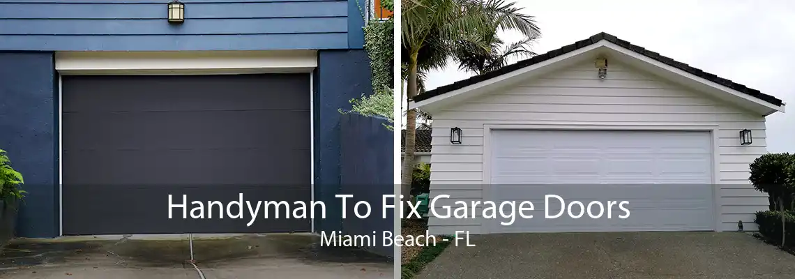 Handyman To Fix Garage Doors Miami Beach - FL